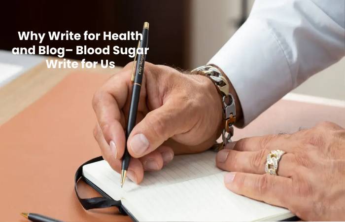 Why Write for Health and Blog– Blood Sugar Write for Us