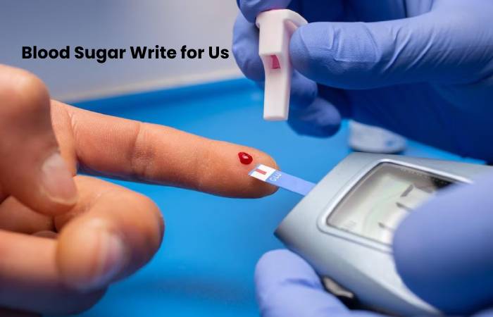 Blood Sugar Write for Us